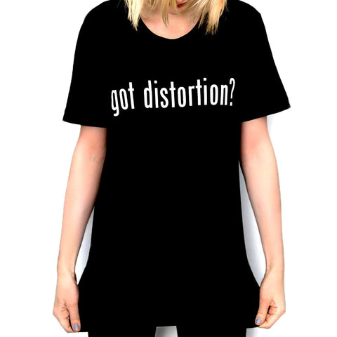 Got Distortion? Tee