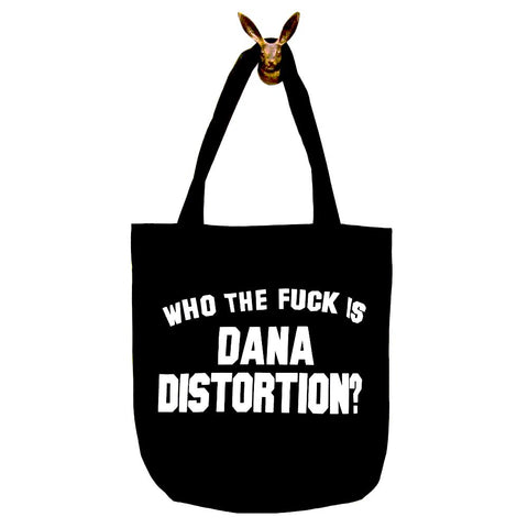 Who The Fuck Is Dana Distortion? Tote