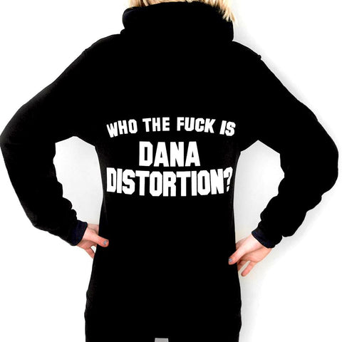 Who The Fuck Is Dana Distortion? Hoodie